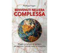 Benvenuti nell'era complessa. Mappe e strumenti del pensiero per