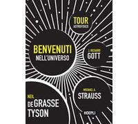 Benvenuti nell'universo. Tour astrofisico