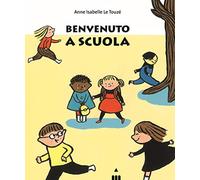 Benvenuto a scuola – Ediz. a colori