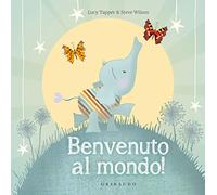 Benvenuto al mondo! Ediz. a colori