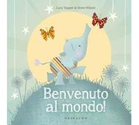 Benvenuto al mondo! Ediz. a colori