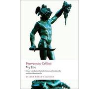 Benvenuto Cellini My Life (Tascabile) Oxford World's Classics