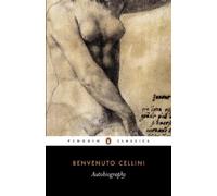 Benvenuto Cellini The Autobiography of Benvenuto Cellini (Tascabile)