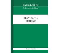 Benvenuto, futuro! Discorso alla città