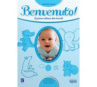 Benvenuto! Il primo album dei ricordi. Con CD Audio