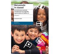 Benvenuto in classe Arricchimento lessicale e fondamenti di ortografia e gramma