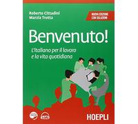 Benvenuto! L'italiano per il lavoro e la vita quotidiana