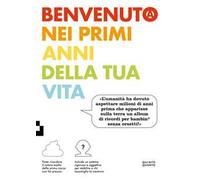 Benvenuto nei primi anni della tua vita
