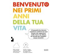 BENVENUTO NEI PRIMI ANNI DELLA TUA VITA - AA.VV. - Quinto Quarto