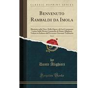 Benvenuto Rambaldi da Imola, Vol. 2: Illustrato nella Vita e Nelle Opere e di Lui Commento Latino Sulla Divina Commedia di Dante Allighieri, Voltato ... Giovanni Tamburini (Classic Reprint)