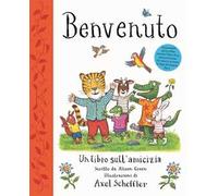 Benvenuto. Un libro sull'amicizia. Ediz. a colori