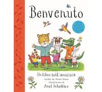 Benvenuto. Un libro sull'amicizia. Ediz. a colori