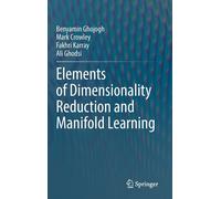 Benyamin Ghojogh Mark Crowle Elements of Dimensionality Reduc (Copertina rigida)