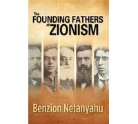 Benzion Netanyahu Founding Fathers of Zionism (Copertina rigida)