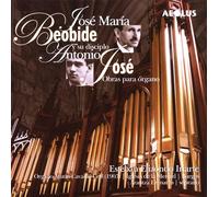 Antonio José Jose Maria Beobide Y Su Disciplo Antonio Jose: Obras Para Orga (CD)