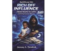 BeOfficial MG Rich off Influence: From Traps to Apps: Unlocking Exposure Illiteracy