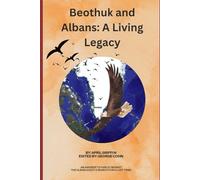 Beothuk and Albans: A Living Legacy: An Answer to Farley Mowat's The Alban Quest A Search For A Lost Tribe