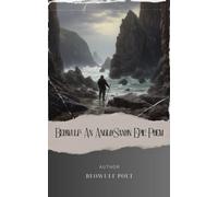 Beowulf: An Anglo-Saxon Epic Poem: Unleash the Power of Beowulf. An Epic Anglo-Saxon Heroic Tale. The Original Classic (annotated)