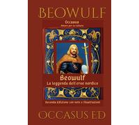 Beowulf, La leggenda dell'eroe nordico: Seconda edizione con note e illustrazioni