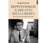 Beppe Fenoglio. Il riscatto della libertà