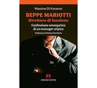 Beppe Mariotti direttore di funzione. Confessione omeopatica di un manager atipico