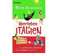 Beppe Severgnin Überleben in Italien -: ...ohne verheiratet, überfah (Tascabile)