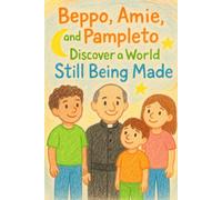 Beppo, Amie, and Pampleto Discover a World Still Being Made
