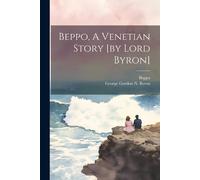Beppo (Fict Name ) Beppo, A Venetian Story [by Lord Byron] (Tascabile)