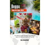 Beppu Guía de viaje 2026: Los valles de vapor de Japón, los rituales de aguas termales y el espíritu de Kyushu