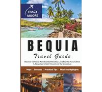 Bequia Travel Guide: Discover Caribbean Paradise: Best Beaches, Local Secrets, Food, Culture & Adventure in Saint Vincent and the Grenadines