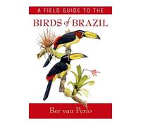 A Field Guide to the Birds of Brazil by van Perlo, Ber