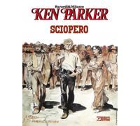Berardi - Milazzo KEN PARKER: SCIOPERO Sergio Bonelli Editore