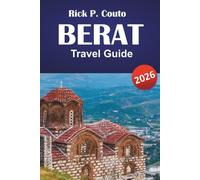 BERAT TRAVEL GUIDE 2026: Explore Albania’s Top Attractions, Hidden Gems, Rich Culture, Local Cuisine, and Practical Tips