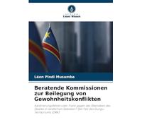 Beratende Kommissionen zur Beilegung von Gewohnheitskonflikten: Kalibrierungsfehler oder Trank gegen das Überleben des Staates in ländlichen Gebieten? Der Fall des Gungu-Territoriums (DRK)