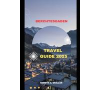 BERCHTESGADEN TRAVEL GUIDE 2025