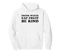 Bere Acqua Mangia Frutta Sii Gentile (Dichiarazione di Salute) Felpa con Cappuccio