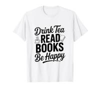 Bere Il tè, Leggere Libri, Essere Felice Citazione ispiratrice Maglietta