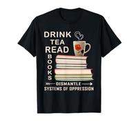 Bere il tè leggere libri smantellare i sistemi di oppressione Maglietta