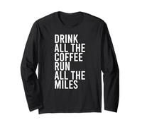 Bere Tutto Il caffè Corri Tutti I MIGLIA Run Running Meme Maglia a Manica