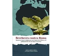 Bereberes contra Roma: Insurrecciones indígenas en el Norte de África y el poblamiento de las Islas Canarias