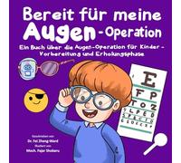 Bereit für meine Augen-Operation: Ein Buch über die Augen-Operation für Kinder - Vorbereitung und Erholungsphase