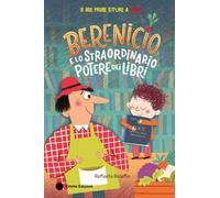 Berenicio e lo straordinario potere dei libri. Ediz. a colori