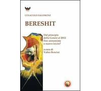 Bereshit. Dal principio della Genesi al 2012. Fine annunciata o nuovo inizio?
