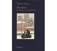 Beresina. In sidecar con Napoleone