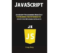 JavaScript: JavaScript Programming Made Easy for Beginners & Intermediates