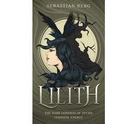 Berg Lilith: The Dark Goddess of Divine Feminine Energy (Copertina rigida)