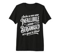 Bergamasco Divertente Orgoglio di Bergamo Frase Maglietta Premium