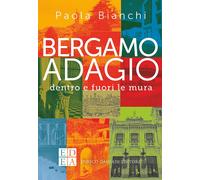 Bergamo adagio. Dentro e fuori le mura - 2023 - ED-Enrico Damiani