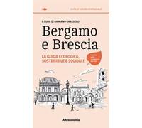 Bergamo e Brescia. La guida ecologica, sostenibile e solidale