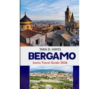 Bergamo Iconic Travel Guide 2026: Explore Hidden Gems, Scenic Itineraries & Insider Tips for Authentic Adventures in Northern Italy’s Timeless City